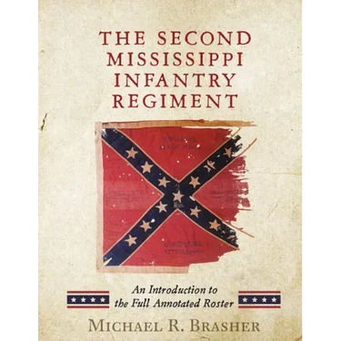 The Second Mississippi Infantry Regiment: An Introduction to the Full Annotated Roster