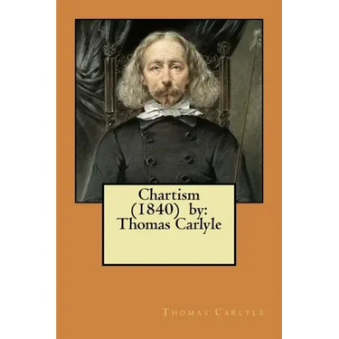 Chartism (1840) by: Thomas Carlyle