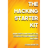The Hacking Starter Kit: An In-depth and Practical course for beginners to Ethical Hacking. Including detailed step-by-step guides and practica