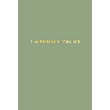 The Maternal Mindset