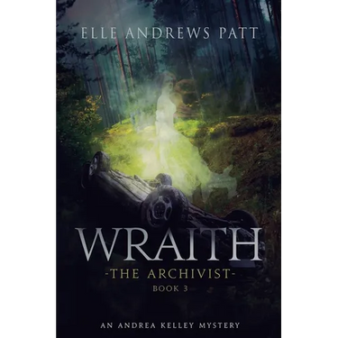 Wraith: An Andrea Kelley Mystery (The Archivist Book 3)