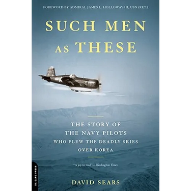 Such Men as These: The Story of the Navy Pilots Who Flew the Deadly Skies Over Korea