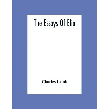 The Essays Of Elia