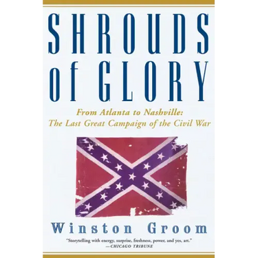 Shrouds of Glory: From Atlanta to Nashville: The Last Great Campaign of the Civil War