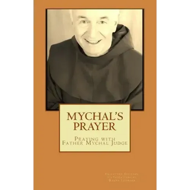 Mychal's Prayer: Praying with Father Mychal Judge