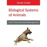 Biological Systems of Animals: Level 3 Technical in Animal Management Study Guide