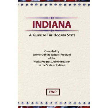 Indiana: A Guide To The Hoosier State