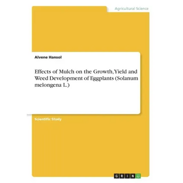 Effects of Mulch on the Growth, Yield and Weed Development of Eggplants (Solanum melongena L.)