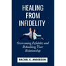 Healing from Infidelity: Overcoming Infidelity and Rebuilding Your Relationship