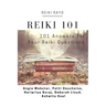 Reiki 101: 101 Answers for Your Reiki Questions