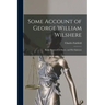 Some Account of George William Wilshere: Baron Bramwell of Hever, and His Opinions