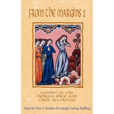 From the Margins 1: Women of the Hebrew Bible and Their Afterlives