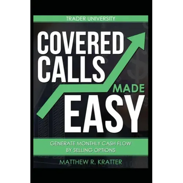Covered Calls Made Easy: Generate Monthly Cash Flow by Selling Options