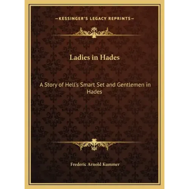 Ladies in Hades: A Story of Hell's Smart Set and Gentlemen in Hades: The Story of a Damned Debutante