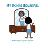 My Skin Is Beautiful