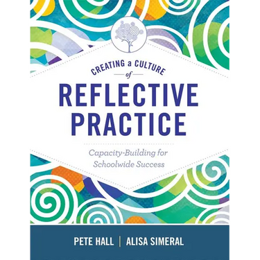 Creating a Culture of Reflective Practice: Building Capacity for Schoolwide Success