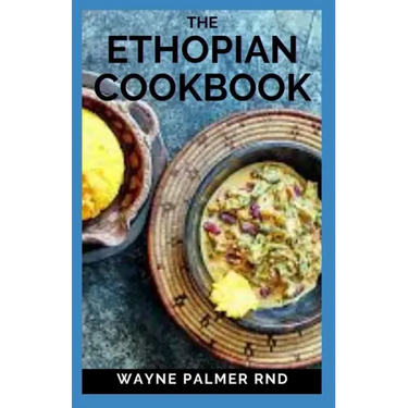 The Ethopian Cookbook: Recipes and Traditions from the Horn of Africa