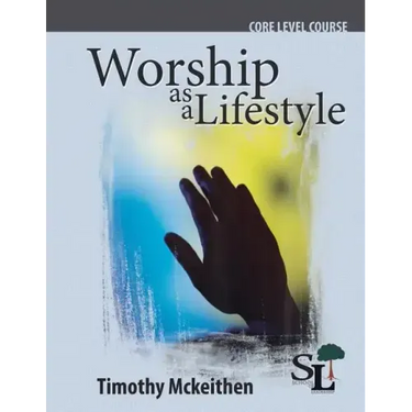Worship as a Lifestyle: A Core Course of the School of Leadership