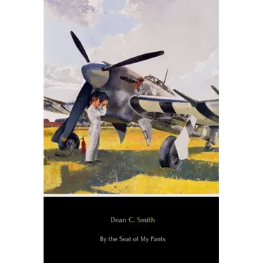 By the Seat of My Pants: A Pilot's Progress from 1917 to 1930