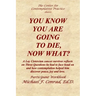 You Know You Are Going to Die, Now What?: A Lay Cistercian cancer survivor reflects on Three Questions he had to face and how contemplation helped him
