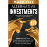 Alternative Investments 101: For Non Accredited Investors in Bull and Bear Markets: Invest in Private Equity Crowdfunding, Peer Lending, Real Estat