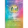 A Trilogy That Explains Spiritual Growth: (The Cure For All Our Woes)