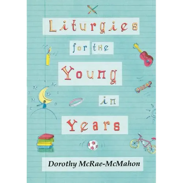 Liturgies for the Young in Years
