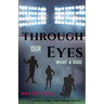 Through Our Eyes: What A Ride