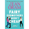 Fairy Godmothers Aren't Cheap: A Sweet Romantic Comedy Romantasy