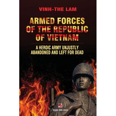 Armed Forces of the Republic of Vietnam - A Heroic Army Unjustly Abandoned and Left for Dead