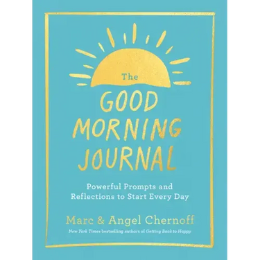 The Good Morning Journal: Powerful Prompts and Reflections to Start Every Day