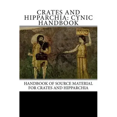 Crates and Hipparchia: Cynic Handbook