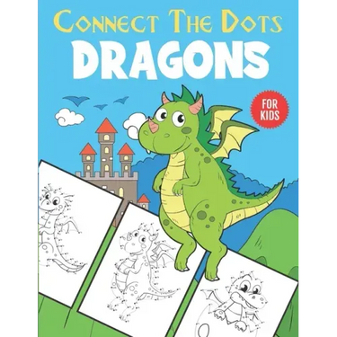 Dragons Connect The Dots For Kids: Unique Dot to Dot and Coloring Designs For Kids 4-8