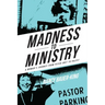 Madness to Ministry: A Woman's Journey from Psych Unit to Pulpit