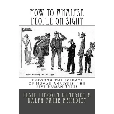 How to Analyse People on Sight: Through the Science of Human Analysis: The Five Human Types