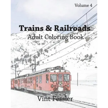 Trains & Railroads: Adult Coloring Book, Volume 4: Train and Railroad Sketches for Coloring