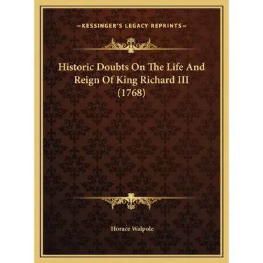 Historic Doubts On The Life And Reign Of King Richard III (1768)