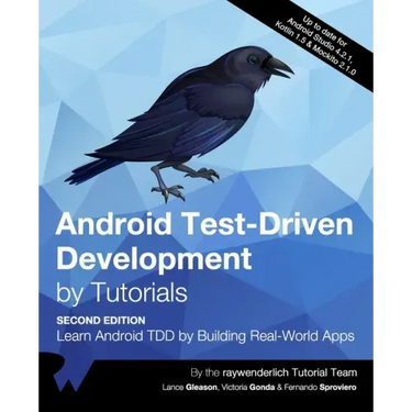 Android Test-Driven Development by Tutorials (Second Edition): Learn Android TDD by Building Real-World Apps
