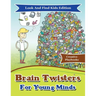 Brain Twisters For Young Minds Look And Find Kids Edition