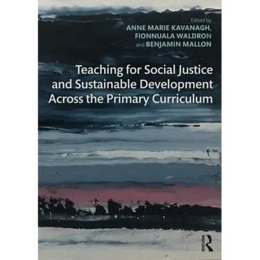 Teaching for Social Justice and Sustainable Development Across the Primary Curriculum