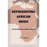 Representing African Music: Postcolonial Notes, Queries, Positions