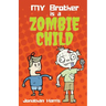 My Brother is a Zombie Child