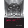 Unbuilt Utopian Cities 1460 to 1900: Reconstructing Their Architecture and Political Philosophy