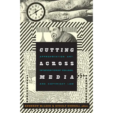 Cutting Across Media: Appropriation Art, Interventionist Collage, and Copyright Law