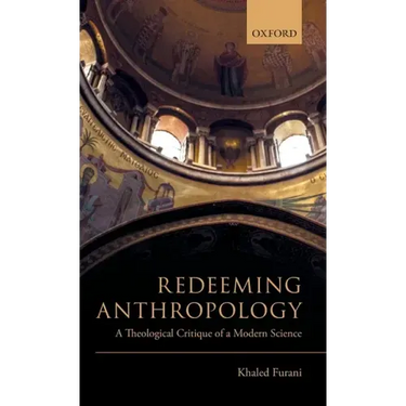 Redeeming Anthropology: A Theological Critique of a Modern Science