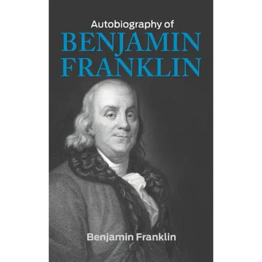 The Autobiography of Benjamin Franklin
