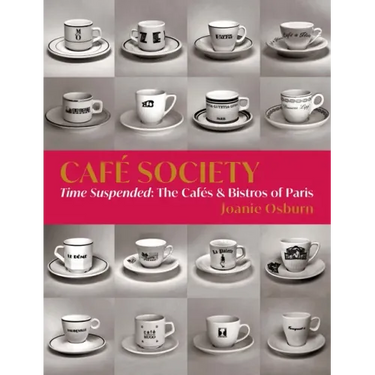 Café Society: Time Suspended, the Cafés & Bistros of Paris