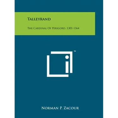 Talleyrand: The Cardinal of Perigord, 1301-1364