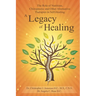 A Legacy of Healing: The Role of Nutrition, Chiropractic and Other Alternative Therapies in Self-Healing