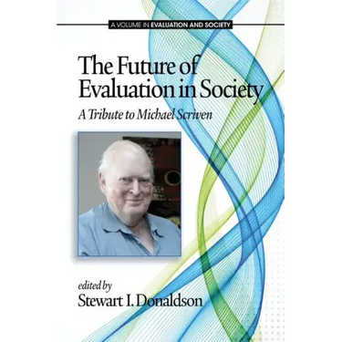 The Future of Evaluation in Society: A Tribute to Michael Scriven
